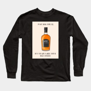 Expensive whisky Long Sleeve T-Shirt